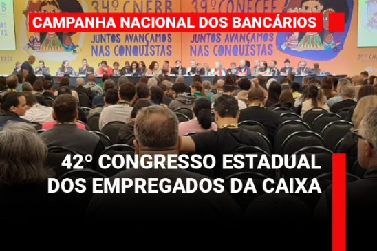 Fetec-CUT/SP realizará Congresso Estadual dos Empregados da Caixa em 16 de maio