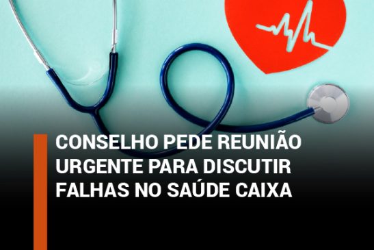 CUSC cobra transparência e reunião urgente para debater problemas no Saúde Caixa