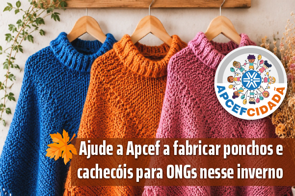 Solidariedade que aquece: Apcef Cidadã promove oficina de ponchos e cachecóis para doação