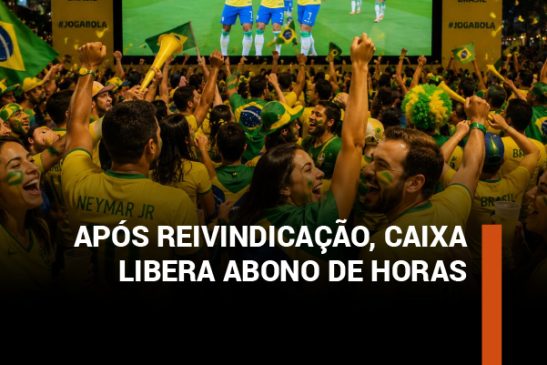Após mobilização das entidades, Caixa autoriza abono de horas durante jogos da Seleção Brasileira