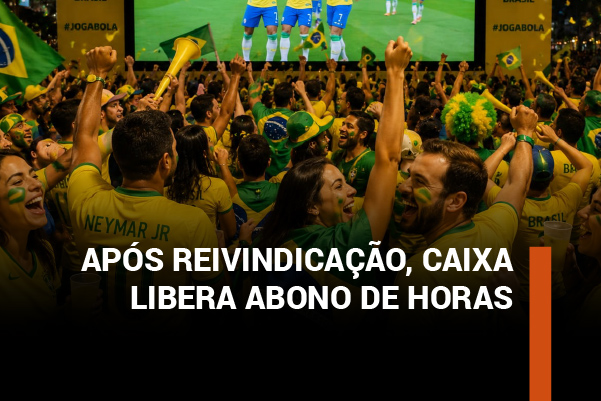 Após mobilização das entidades, Caixa autoriza abono de horas durante jogos da Seleção Brasileira