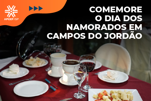Dia dos Namorados em Campos do Jordão: viva momentos especiais na colônia da Apcef