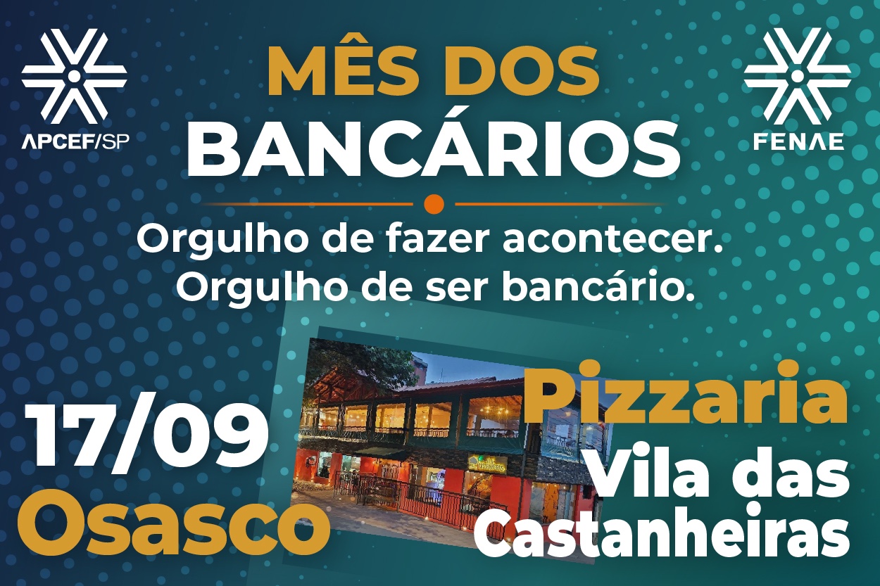 Apcef/SP comemora o Dia do Bancário em Osasco no dia 17