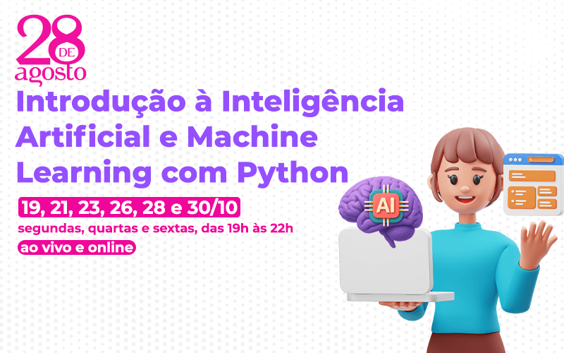 Nova turma do curso Introdução à IA e Machine Learning com Python; inscreva-se já