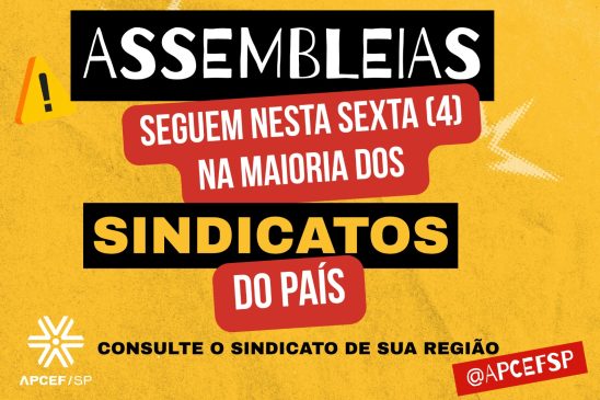 Assembleia sobre proposta da Caixa segue nesta sexta-feira (4) na maioria dos sindicatos do país. Fenae e Apcefs orientam pela rejeição