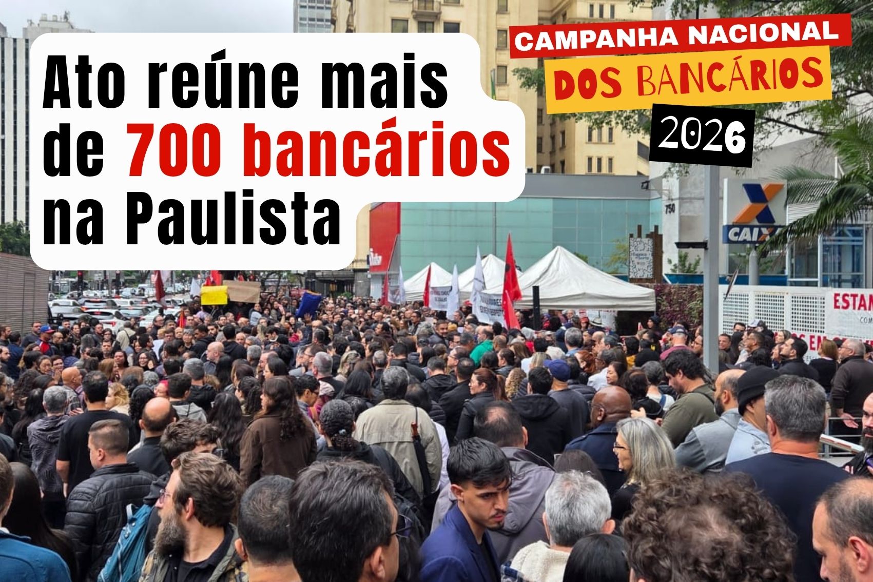 Greve na Caixa chega ao quinto dia com forte mobilização em todo o país. Ato reúne mais de 700 pessoas na Paulista
