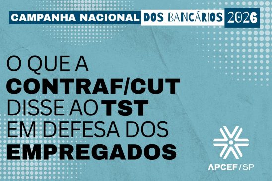 Greve na Caixa: o que a Contraf-CUT disse ao TST em defesa dos empregados
