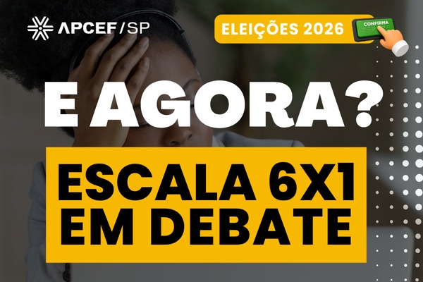 Eleições 2026, e agora? Escala 6×1