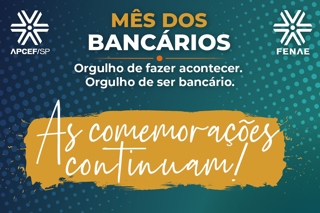 O Mês do Bancário acabou, mas as comemorações continuam na APCEF/SP!